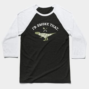 I'd Smoke That Dinosaur Meat Funny Grilling Baseball T-Shirt